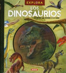 explora : los dinosaurios, reptiles que reinaron en la tierra-9788467738186