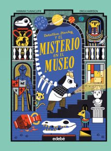 detective stanley y el misterio en el museo-hannah tunnicliffe-9788468374086
