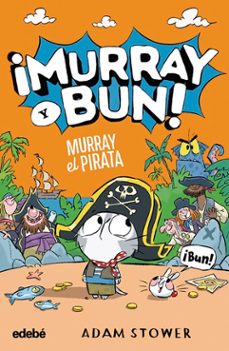 ¡murray y bun! 3: murray el pirata-adam stower-9788468377186