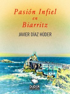 pasion infiel en biarritz (ebook)-javier diaz huder-9788468534886