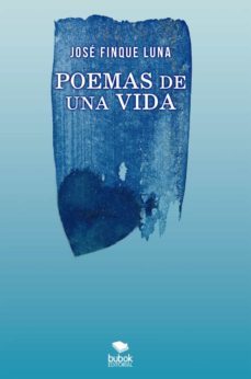 poemas de una vida-jose finque luna-9788468563886