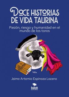 doce historias de vida taurina-jaime artemio espinoza lozano-9788468597386