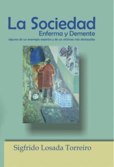 la sociedad enferma y demente: (ebook)-sigfrido losada torreiro-9788468657486