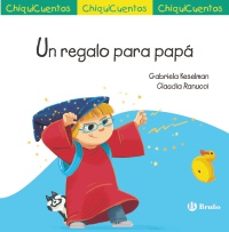 chiquicuentos 72: un regalo para papa-gabriela keselman-9788469641286