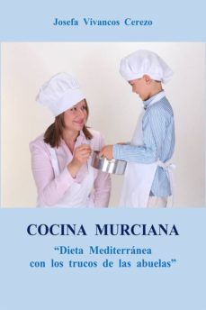 cocina murciana: dieta mediterranea con los trucos de las abuelas-josefa vivancos cerezo-9788469741986