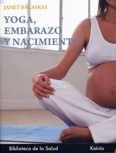 yoga, embarazo y nacimiento-janet balaskas-9788472453586