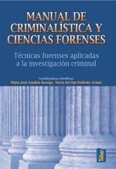 manual de criminalistica y ciencias forenses: tecnicas forenses a plicadas a la investigacion criminal-maria jose anadon-9788473603386
