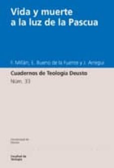 vida y muerte a la luz de la pascua-f. millan-eloy bueno de la fuente-9788474858686