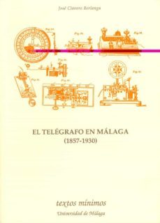 el telegrafo en malaga (1857-1930)-jose clavero berlanga-9788474967586
