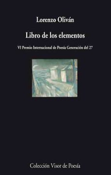 libro de los elementos (vi premio internacional de poesia generac ion del 27)-9788475225586