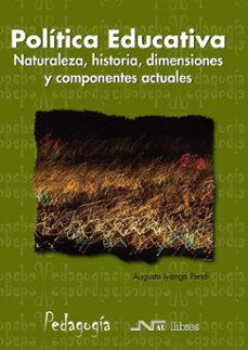 politica educativa : naturaleza, historia, dimensiones y componen tes actuales-augusto iyanga pendi-9788476427286