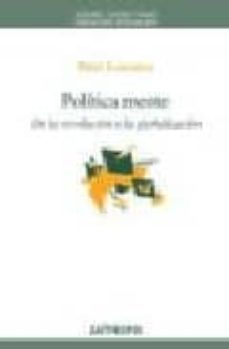 politica mente: de la revolucion a la globalizacion-9788476587386