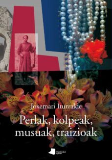 perlak, kolpeak, musuak, traizioak-joxemari iturralde-9788476818886
