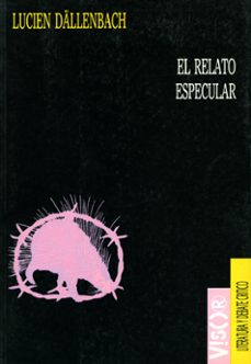 el relato especular-lucien dallenbach-9788477747086