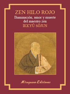 zen hilo rojo: iluminacion, amor y muerte del maestro zen ikkuyu sojun-ikkuyu shojun-9788478134786