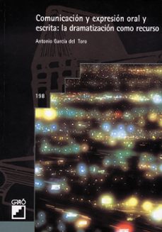 comunicacion y expresion oral y escrita: la dramatizacion como re curso (2ª ed.)-9788478273386
