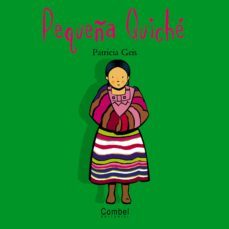 la pequeña quiche (niños y niñas del mundo)-patricia geis-9788478643486