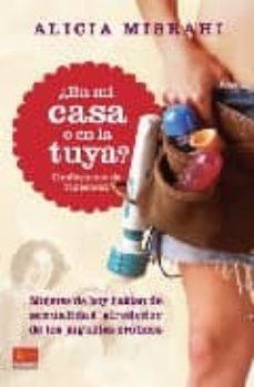 ¿en mi casa o en la tuya?: confesiones de tuppersex-9788479278786