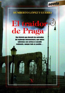 el traidor de praga-humberto lopez y guerra-9788479627386