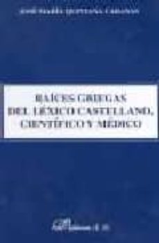 raices griegas del lexico castellano, cientifico y medico-jose maria quintana cabanas-9788481551686