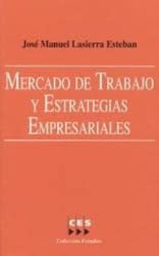 mercado de trabajo y estrategias empresariales-jose m. lasierra-9788481881486