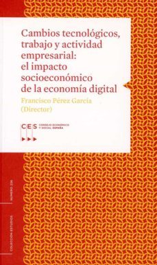 cambios tecnologicos, trabajo y actividad empresarial: el impacto socioeconomico de la economia digital-francisco garcia perez-9788481883886