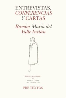 entrevistas, conferencias y cartas (2ª ed.)-ramon maria del valle inclan-9788481910186