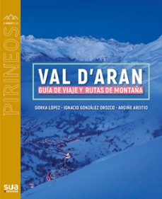 val d aran. guia de viaje y rutas de montaña (el mundo de los pir ineos)-gorka lopez-ignacio gonzalez orozco-argiñe areitio-9788482167886