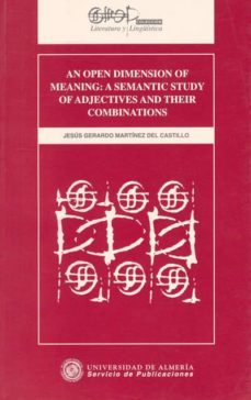 an open dimension of meaning a semantic study of adjectives and t heir combinations-9788482400686