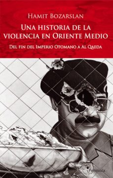 una historia de la violencia en oriente medio: del fin del imperi o otomano a al qaeda-9788483078686