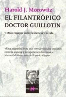 el filantropico doctor guillotin y otros ensayos sobre la ciencia y la vida-9788483104286