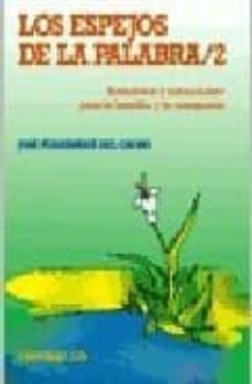 los espejos de la palabra. 2: anecdotas y narraciones para la hom ilia y la catequesis-jose fernandez del cacho-9788483169186