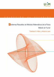 problemas resueltos de metodos matematicos de la fisica. metodos de fourier-farkhad g aliev-antonio lara-9788483447086