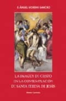 la imagen de cristo en la contemplacion de santa teresa de jesus-e. angel moreno sancho-9788483530986