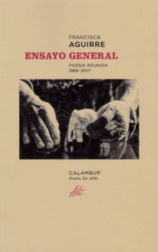 ensayo general: poesia reunida 1966-2017-francisca aguirre-9788483594186