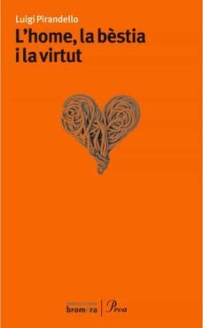 l home, la bestia i la virtut-luigi pirandello-9788484373186