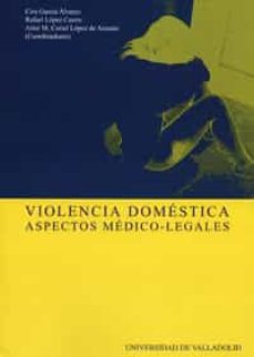 violencia domestica: aspectos medico-legales-ciro garcia alvarez-rafael lopez castro-aitor m. curiel lopez arcaute-9788484483786