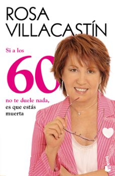 si a los 60 no te duele nada, es que estas muerta-9788484608486