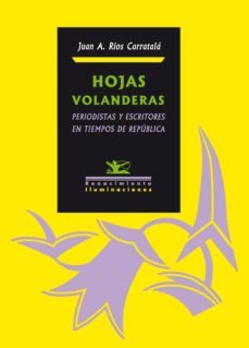 hojas volanderas: periodistas y escritores en tiempos de republic a-9788484726586