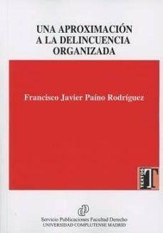 una aproximacion a la delincuencia organizada-francisco javier paino rodriguez-9788484811886