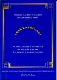 ¿que es educar?: realizaciones y criterios de andres manjon en to rno a la educacion-jose montero vives-andres manjon y manjon-9788484913986