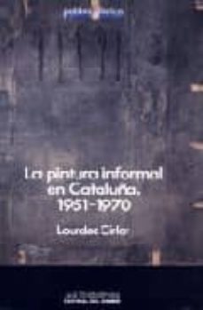pintura informal en cataluña, la. 1951-1970-9788485887286