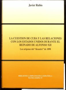 la cuestion de cuba y las relaciones con los estados unidos duran te el reinado d-9788487661686