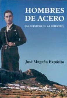hombres de acero (al servicio de la libertad)-jose magaña exposito-9788489606586