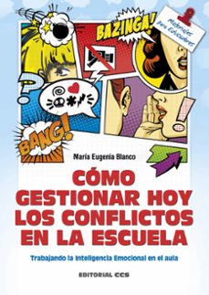como gestionar hoy los conflictos en la escuela: trabajando la inteligencia emocional en el aula (2ª ed.)-maria eugenia blanco lalinde-9788490232286