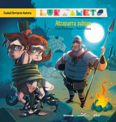 atzaparra zubian-lur eta amets (euskal herriaren historia 2)-unai elorriaga-9788490270486