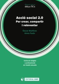 accio social 2.0. per crear, compartir i reinventar-9788490290286