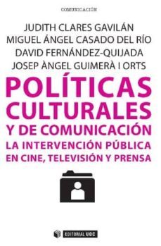 politicas culturales y de comunicacion: la intervencion publica e n el cine, television y prensa-9788490298886