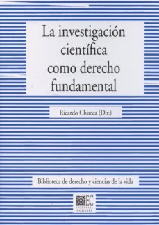 la investigacion cientifica como derecho fundamental-ricardo chueca-9788490450086