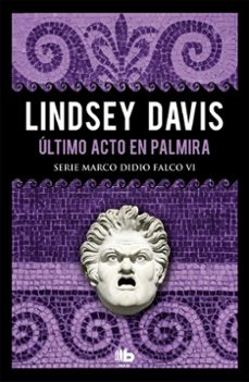 último acto en palmira (serie marco didio falco 6)-lindsey davis-9788490708286